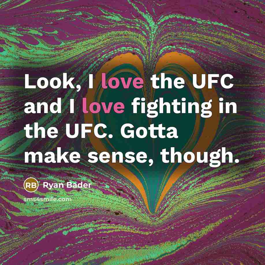 “Look, I love the UFC and I love fighting in…” quote by Ryan Bader