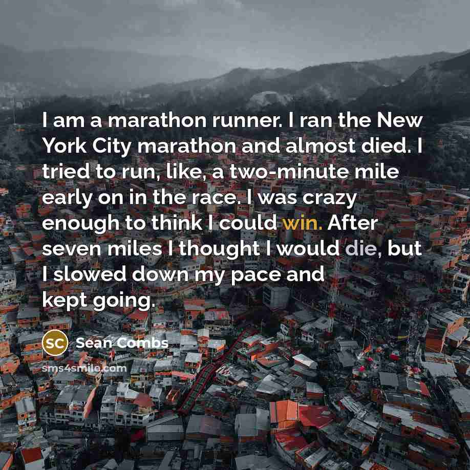 “I am a marathon runner. I ran the New York…” quote by Sean Combs
