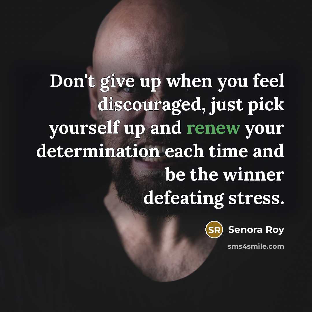“Don't give up when you feel discouraged, just pick yourself…” quote by Senora Roy