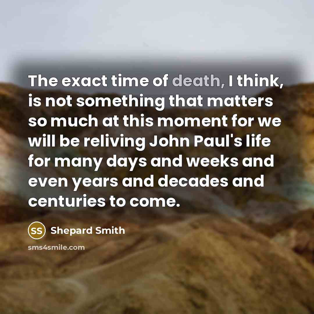 “The exact time of death, I think, is not something…” quote by Shepard Smith