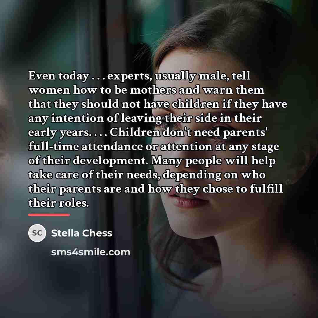 “Even today . . . experts, usually male, tell women…” quote by Stella Chess