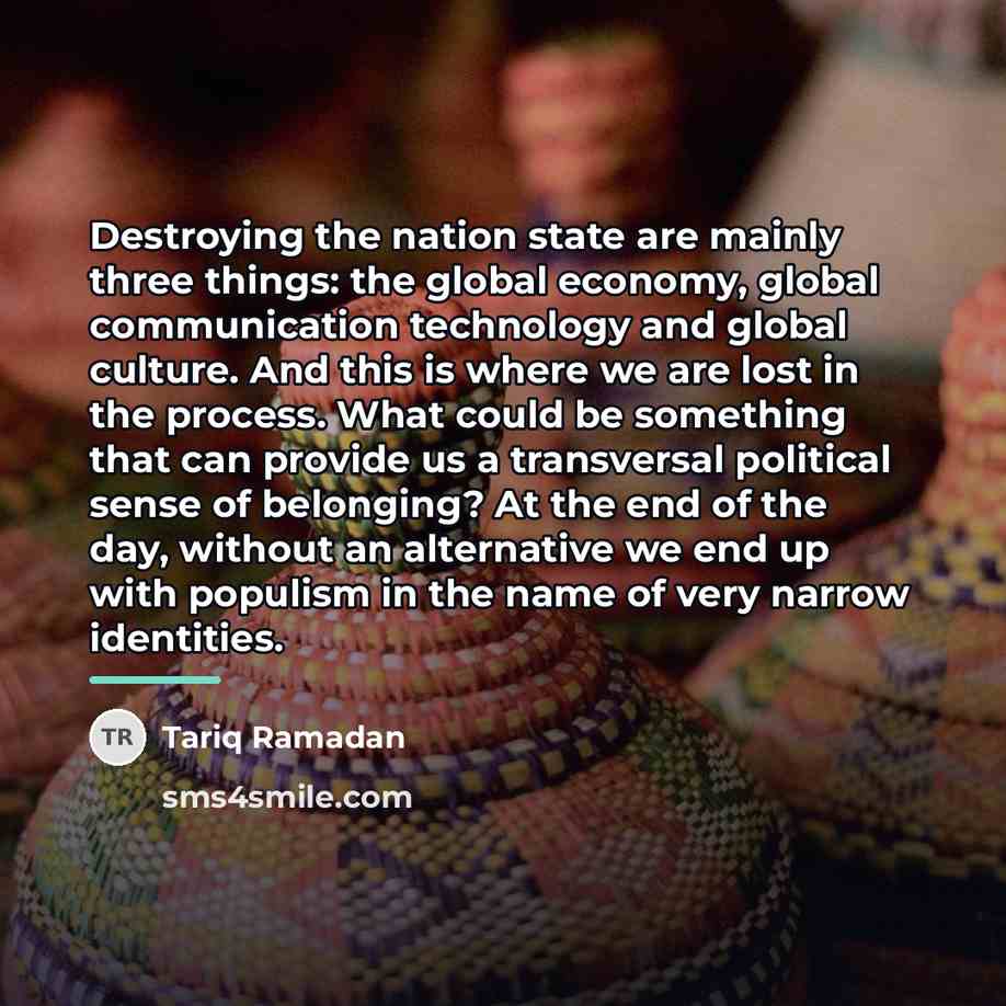 “Destroying the nation state are mainly three things: the global…” quote by Tariq Ramadan