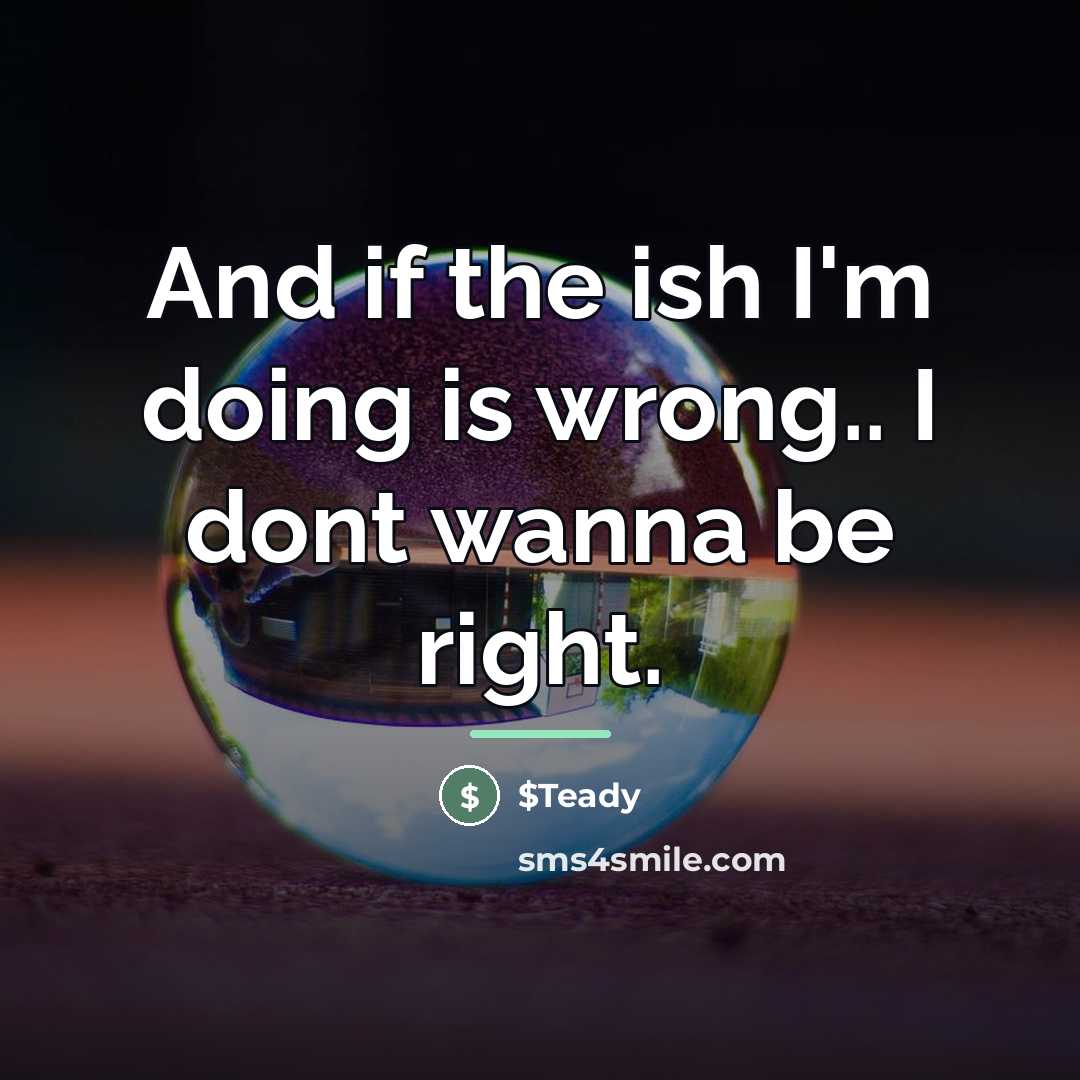 “And if the ish I'm doing is wrong.. I dont…” quote by $Teady