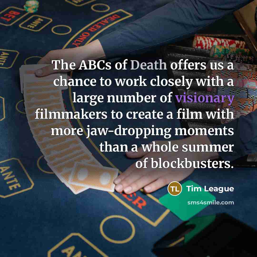 “The ABCs of Death offers us a chance to work…” quote by Tim League