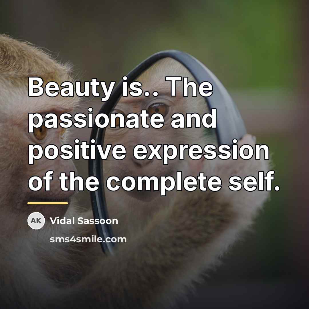 “Beauty is.. The passionate and positive expression of the complete…” quote by Vidal Sassoon