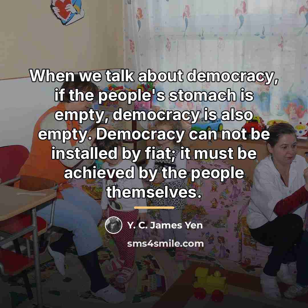 “When we talk about democracy, if the people's stomach is…” quote by Y. C. James Yen