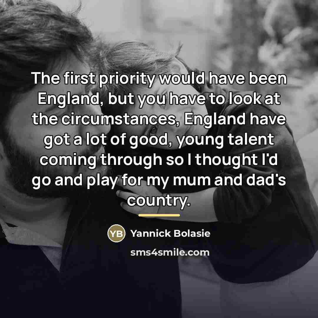 “The first priority would have been England, but you have…” quote by Yannick Bolasie