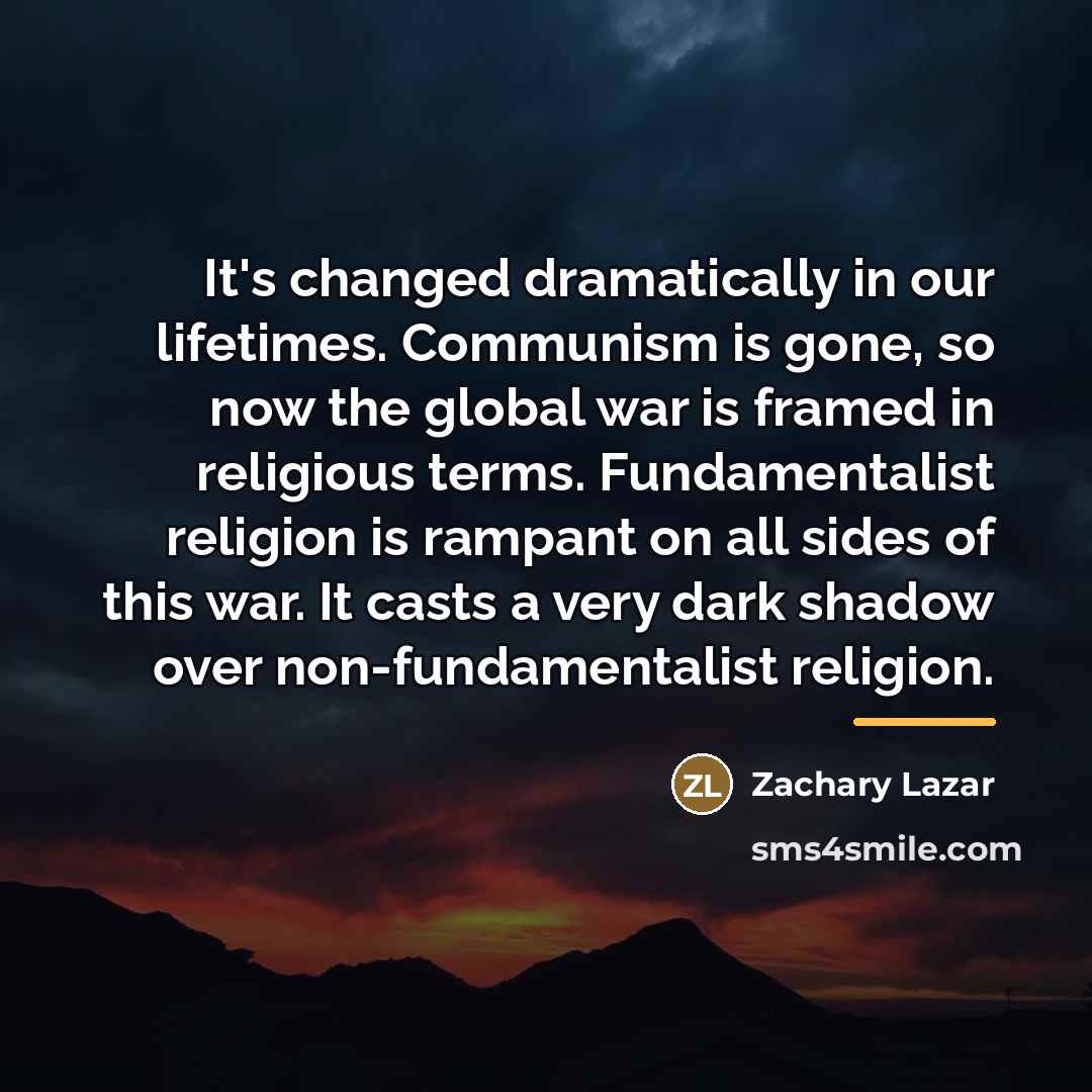 “It's changed dramatically in our lifetimes. Communism is gone, so…” quote by Zachary Lazar