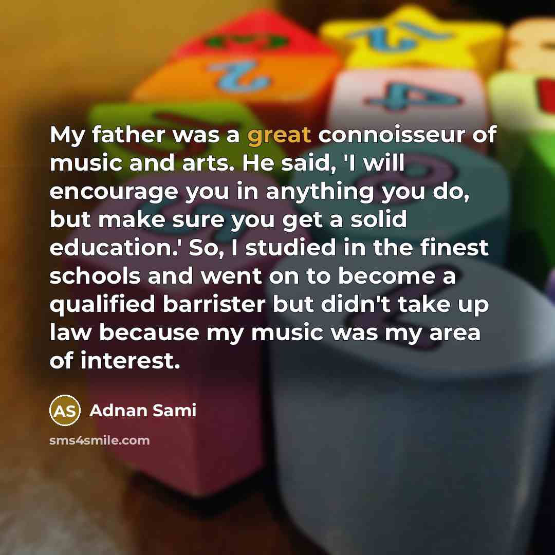 “My father was a great connoisseur of music and arts.…” quote by Adnan Sami