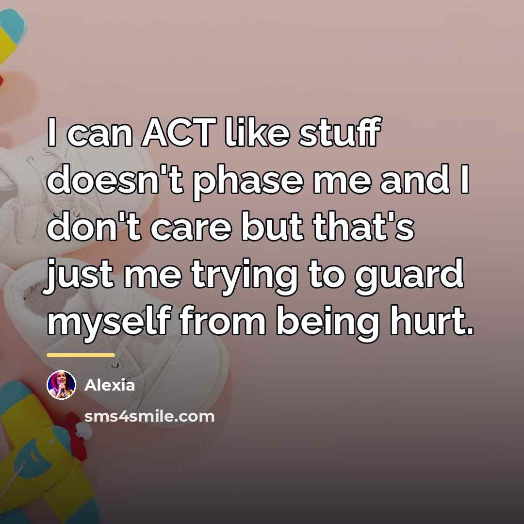 “I can ACT like stuff doesn't phase me and I…” quote by Alexia