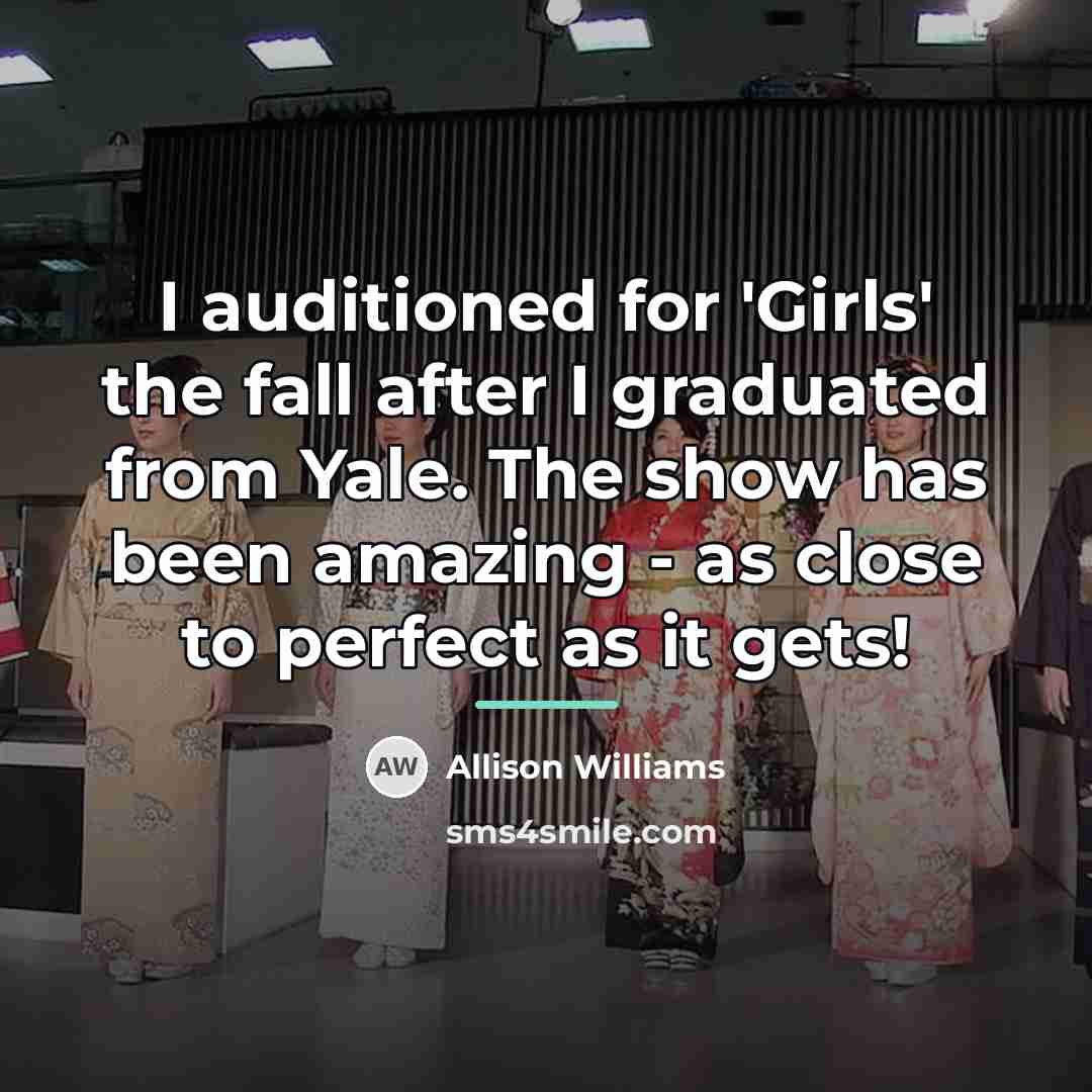 “I auditioned for 'Girls' the fall after I graduated from…” quote by Allison Williams