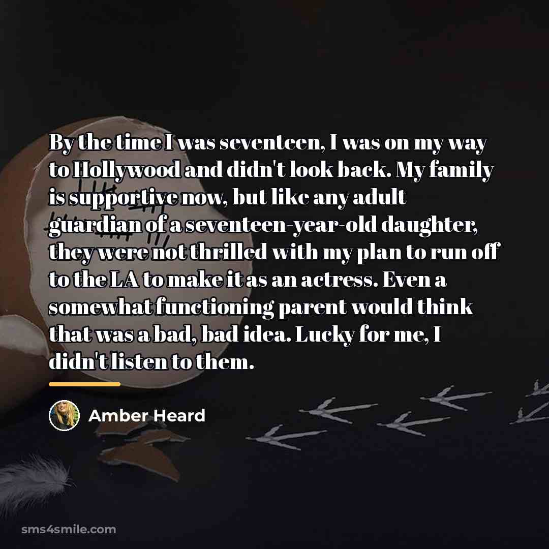 “By the time I was seventeen, I was on my…” quote by Amber Heard