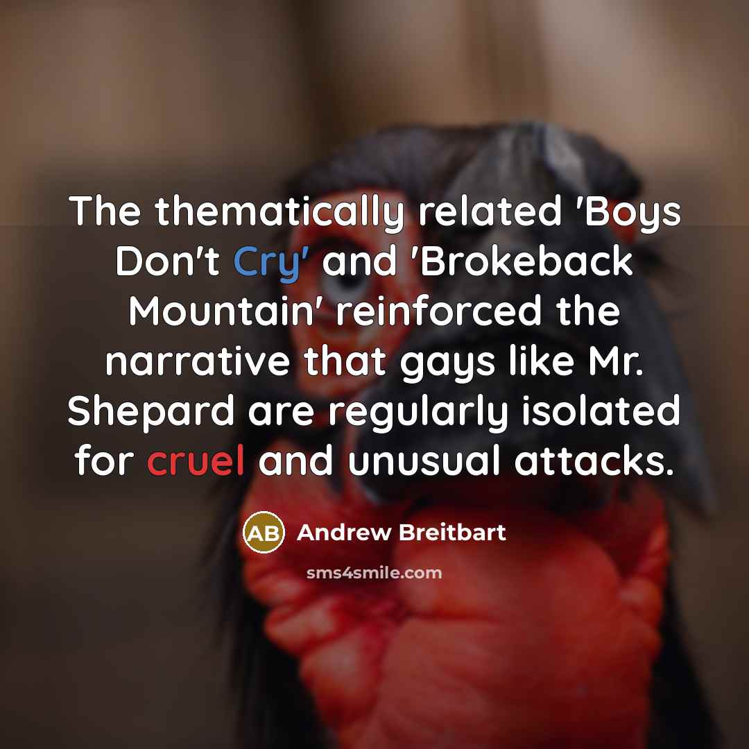 “The thematically related 'Boys Don't Cry' and 'Brokeback Mountain' reinforced…” quote by Andrew Breitbart