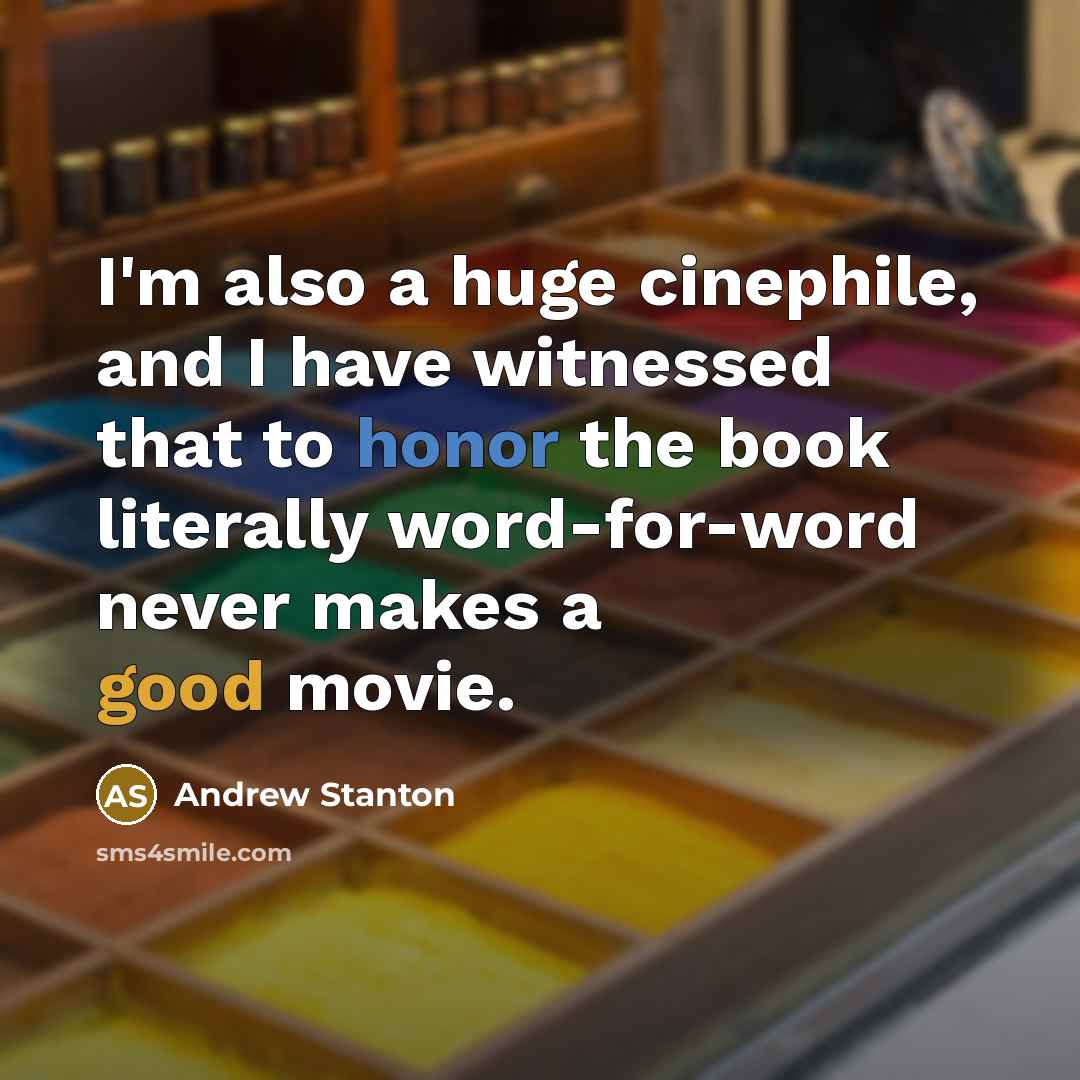 “I'm also a huge cinephile, and I have witnessed that…” quote by Andrew Stanton