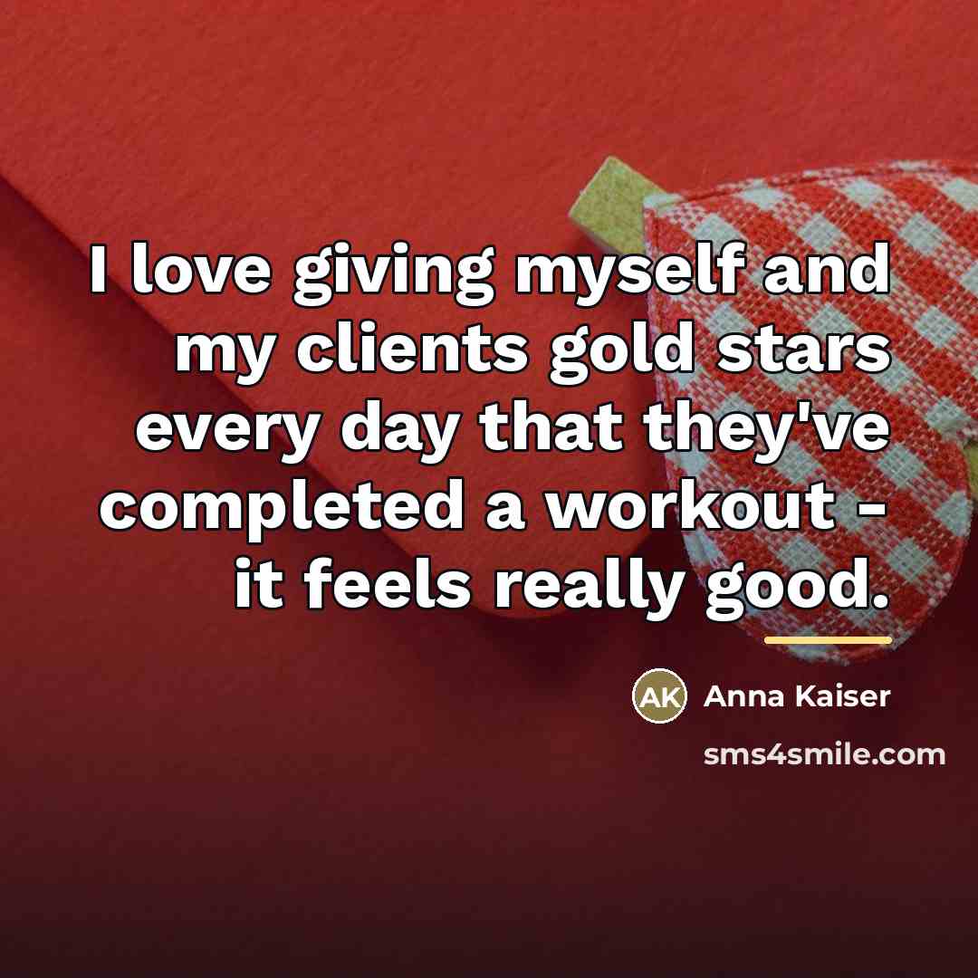 “I love giving myself and my clients gold stars every…” quote by Anna Kaiser