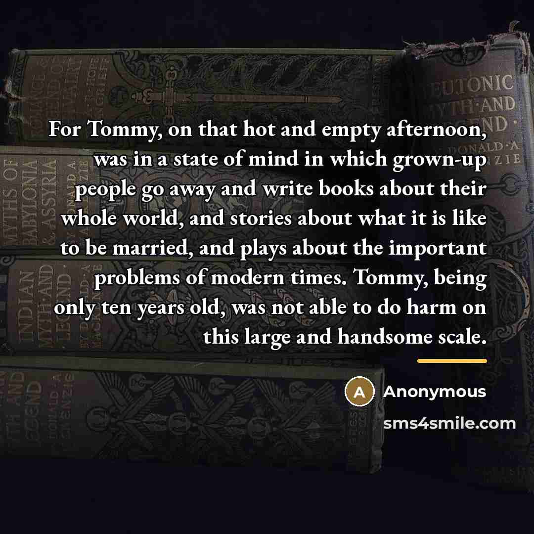 “For Tommy, on that hot and empty afternoon, was in…” quote by Anonymous