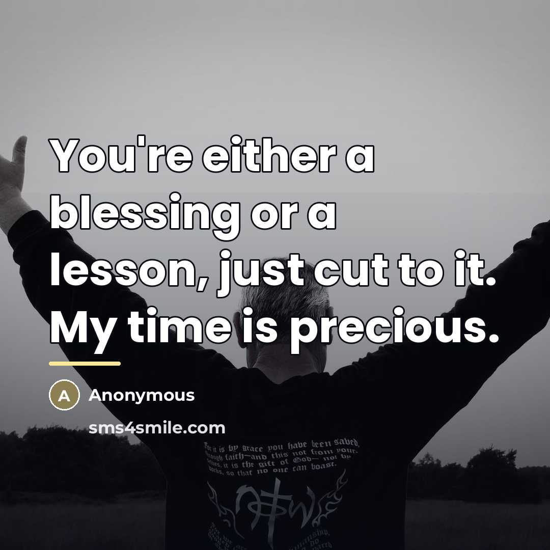 “You're either a blessing or a lesson, just cut to…” quote by Anonymous