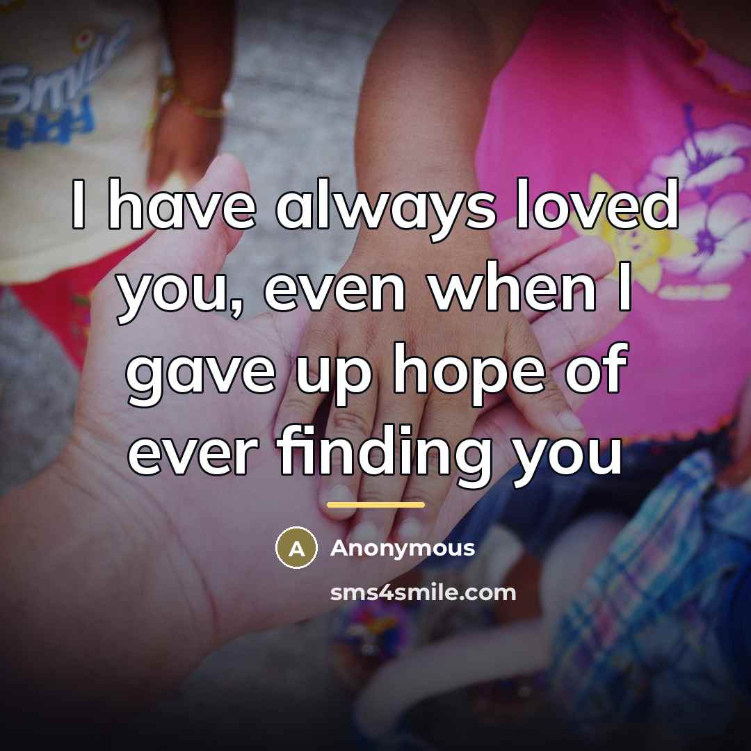 “I have always loved you, even when I gave up…” quote by Anonymous