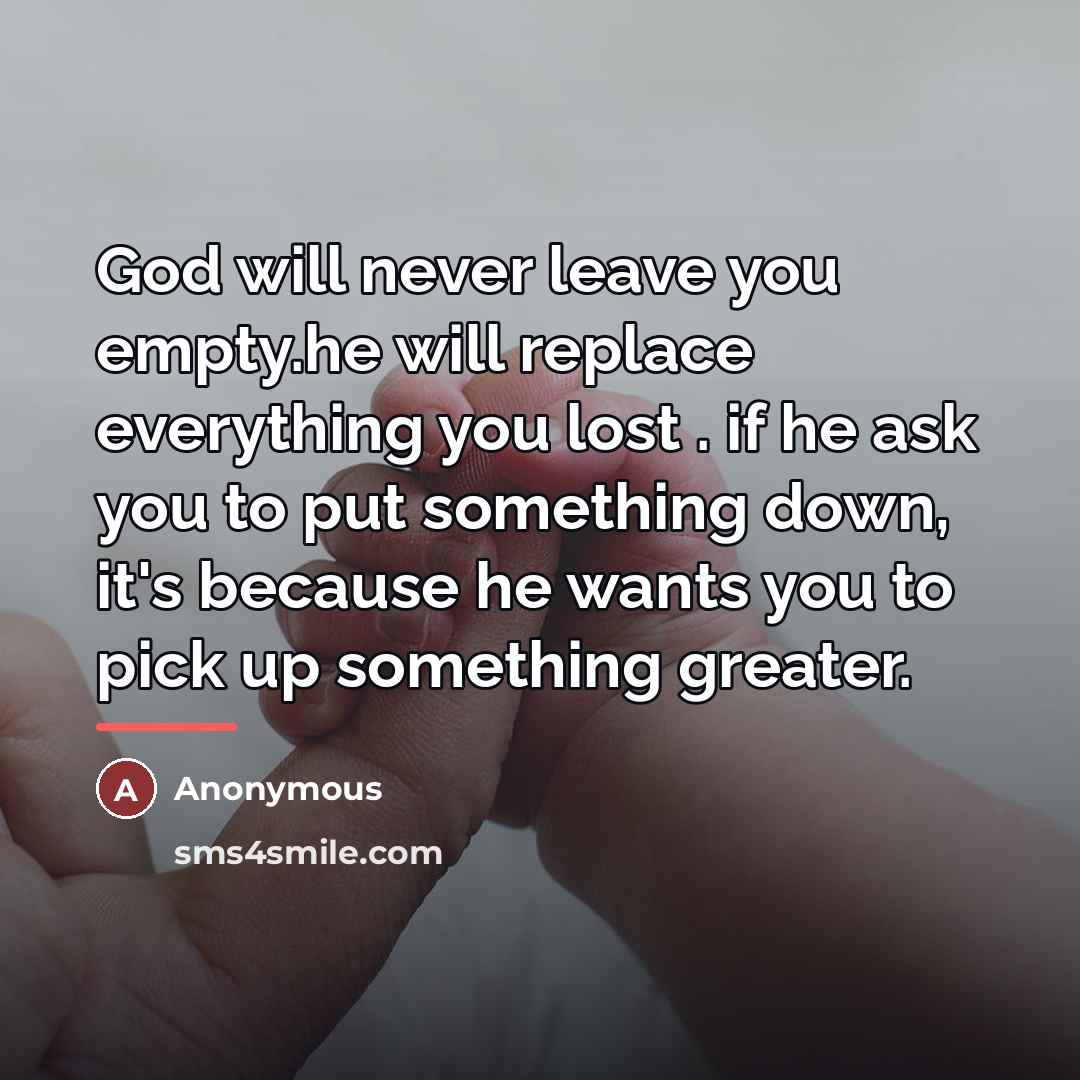 “God will never leave you empty.he will replace everything you…” quote by Anonymous