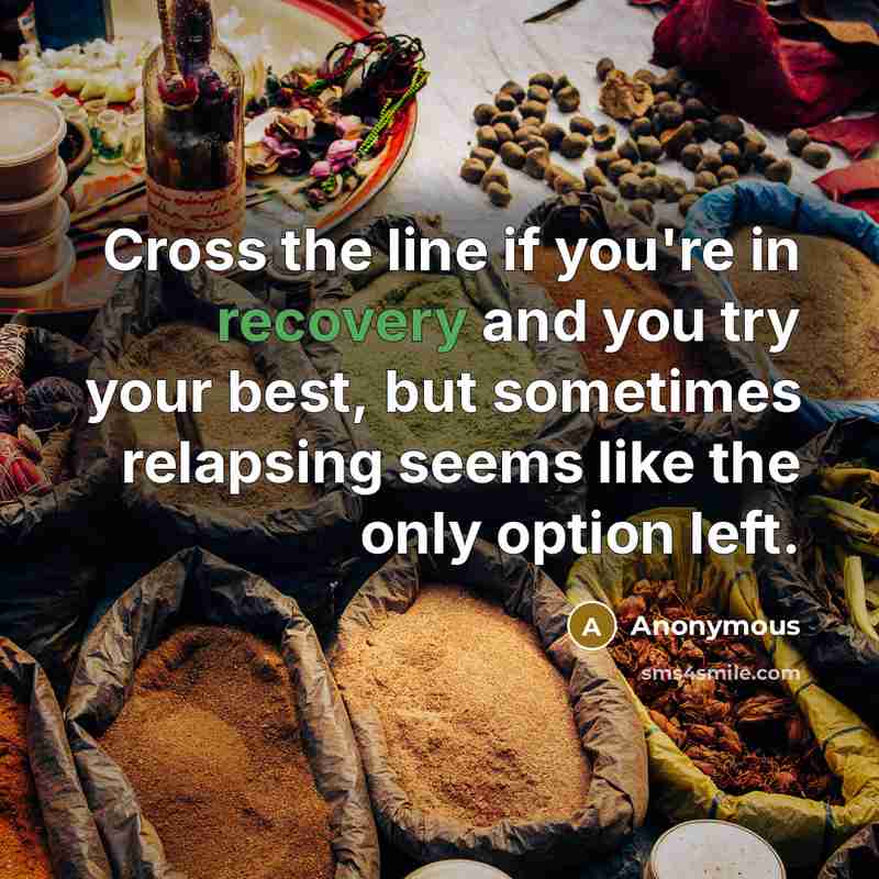 “Cross the line if you're in recovery and you try…” quote by Anonymous
