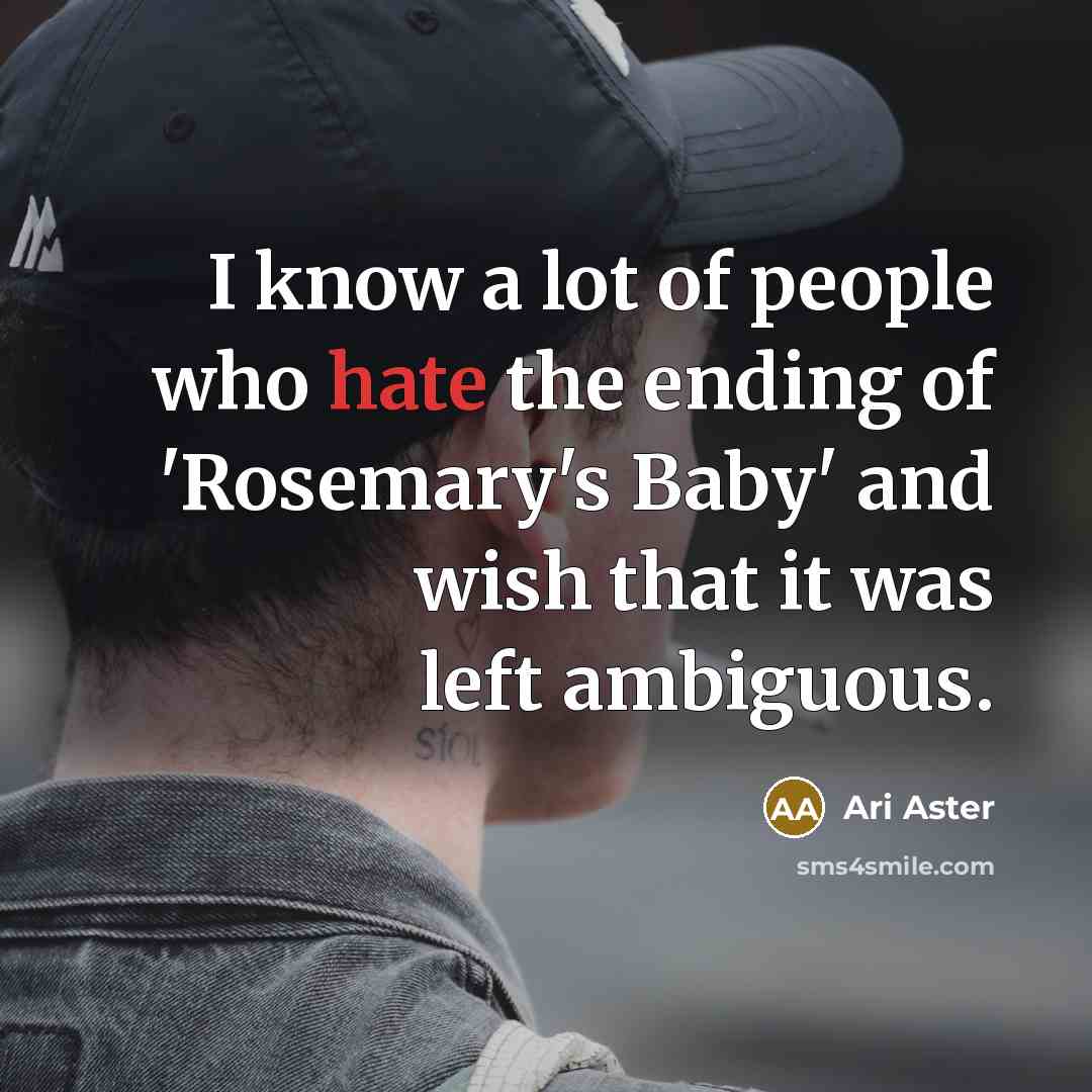 “I know a lot of people who hate the ending…” quote by Ari Aster