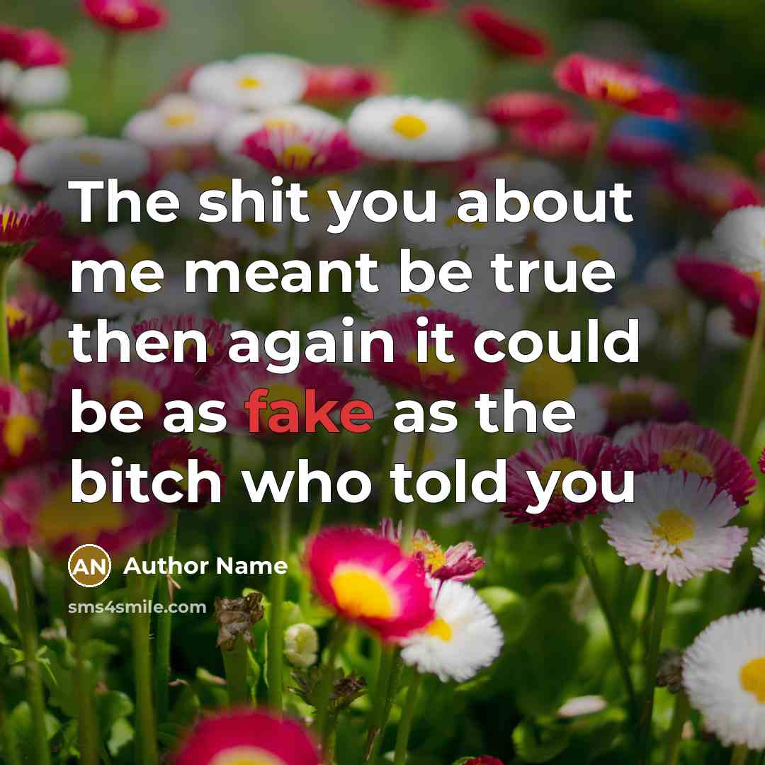 “The shit you about me meant be true then again…” quote by Author Name