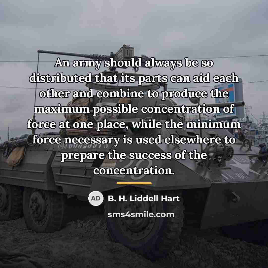 “An army should always be so distributed that its parts…” quote by B. H. Liddell Hart