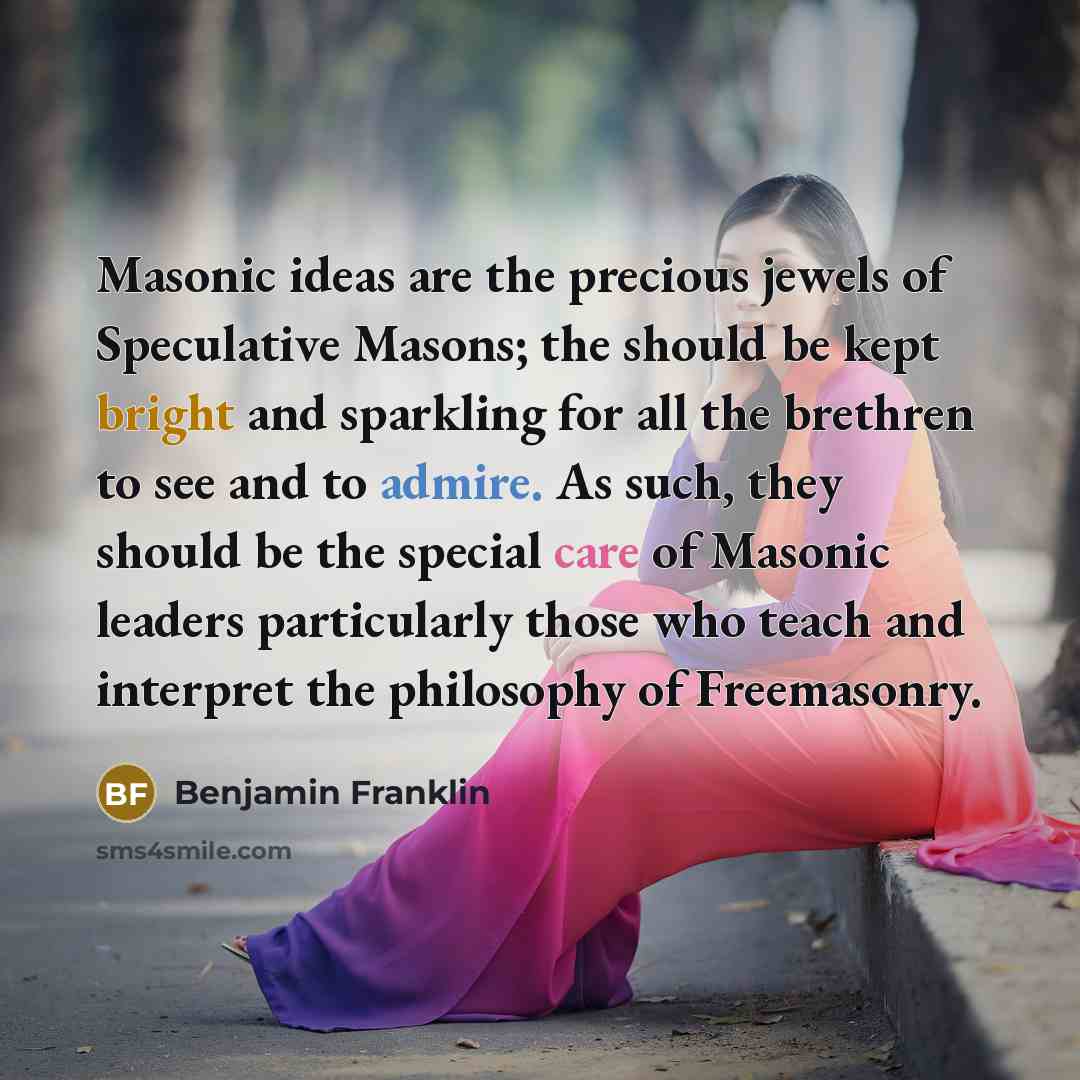 “Masonic ideas are the precious jewels of Speculative Masons; the…” quote by Benjamin Franklin