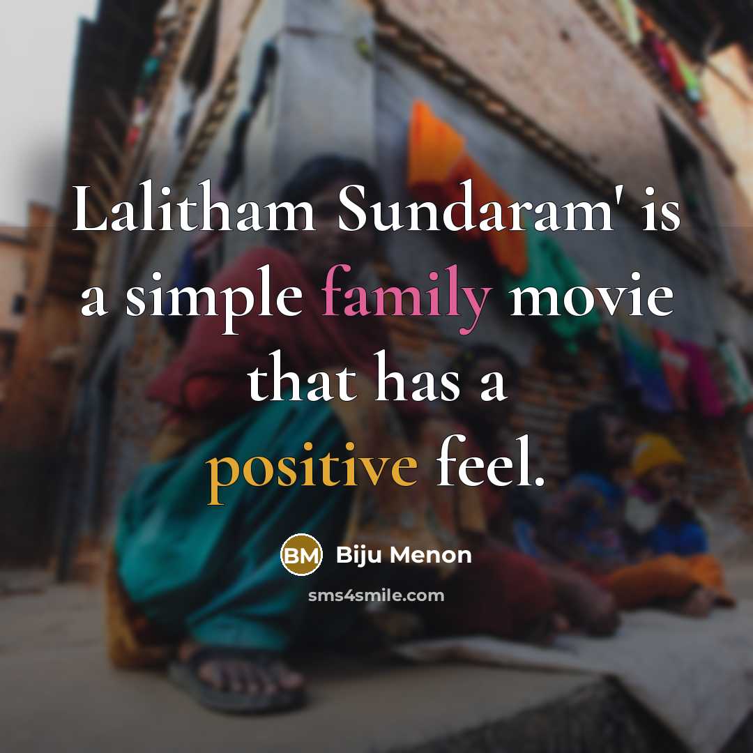 “Lalitham Sundaram' is a simple family movie that has a…” quote by Biju Menon