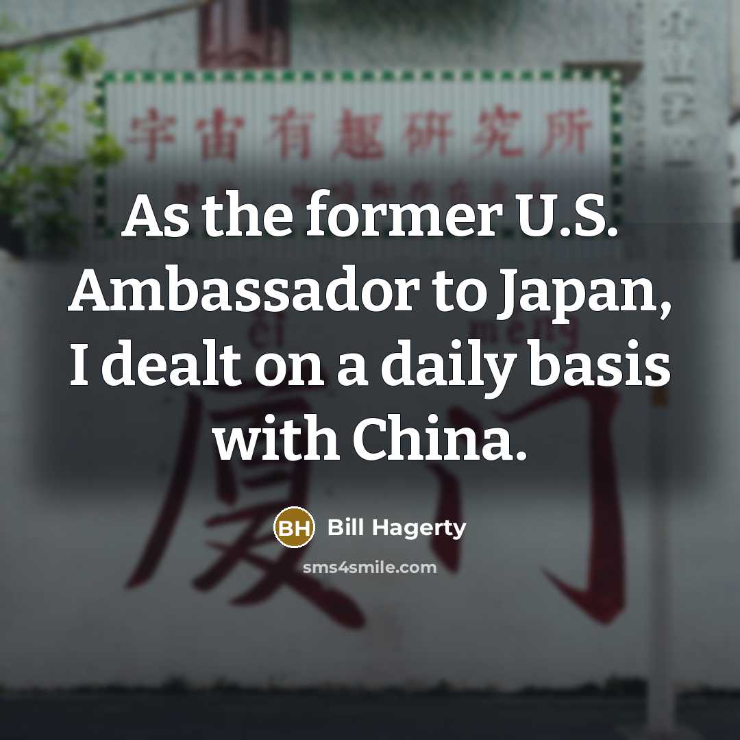 “As the former U.S. Ambassador to Japan, I dealt on…” quote by Bill Hagerty
