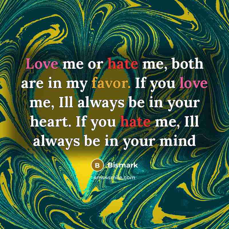 “Love me or hate me, both are in my favor.…” quote by Bismark