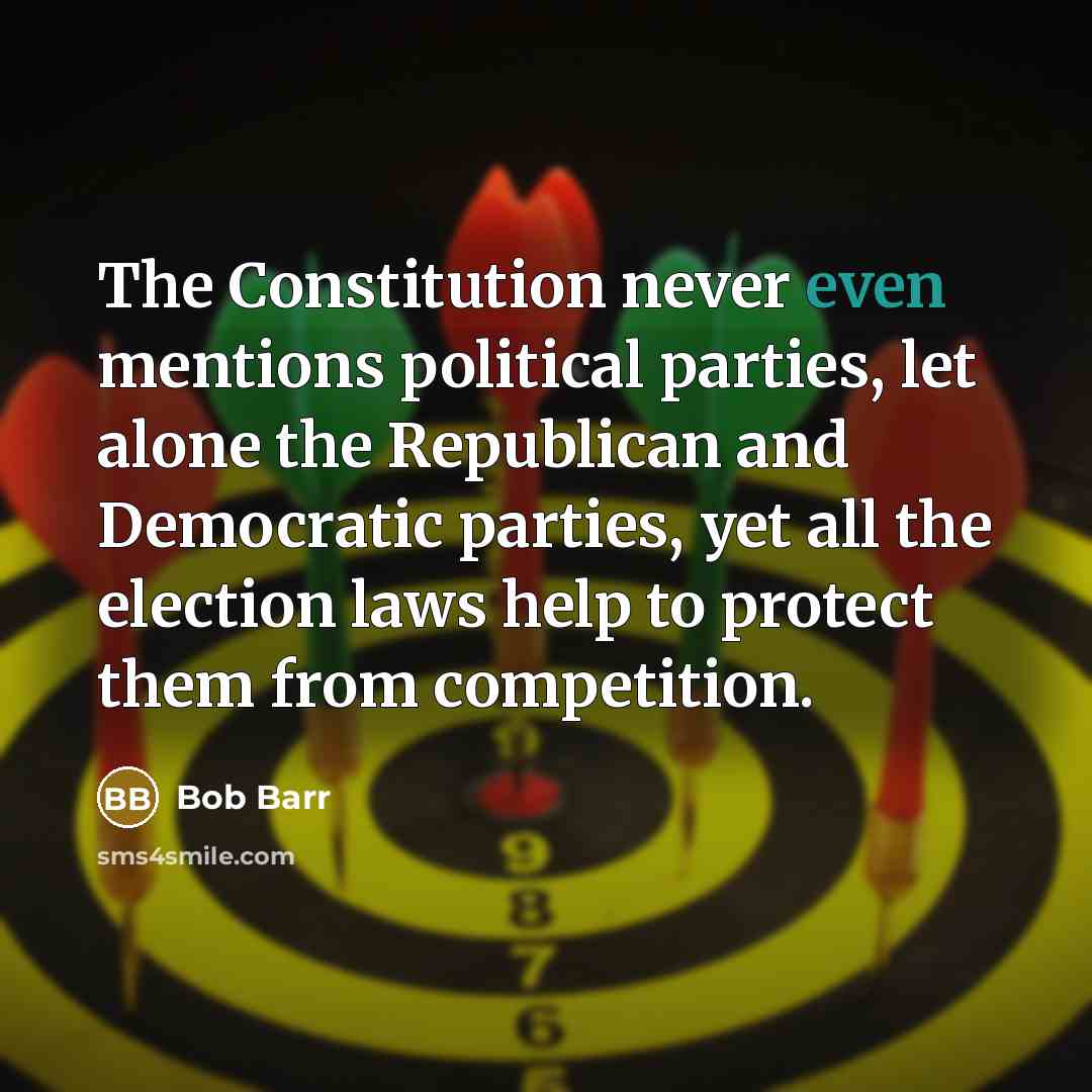 “The Constitution never even mentions political parties, let alone the…” quote by Bob Barr