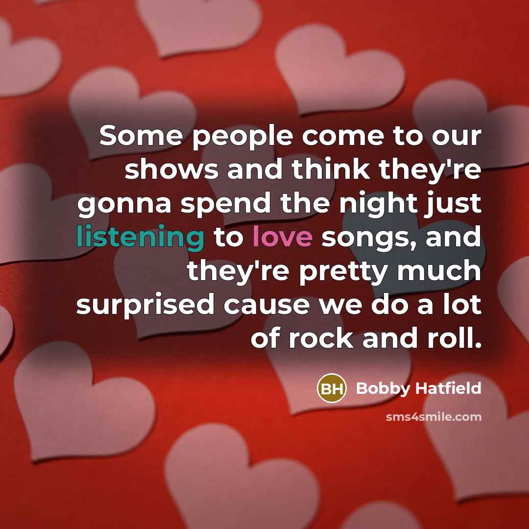 “Some people come to our shows and think they're gonna…” quote by Bobby Hatfield