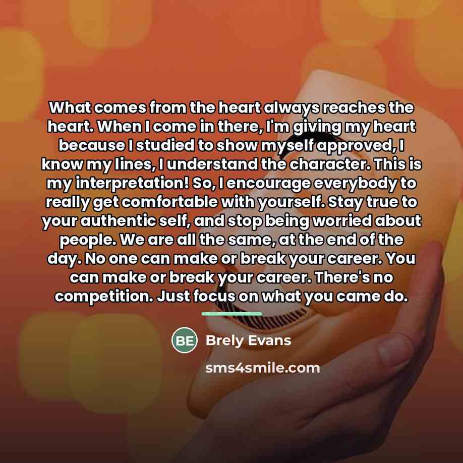 “What comes from the heart always reaches the heart. When…” quote by Brely Evans