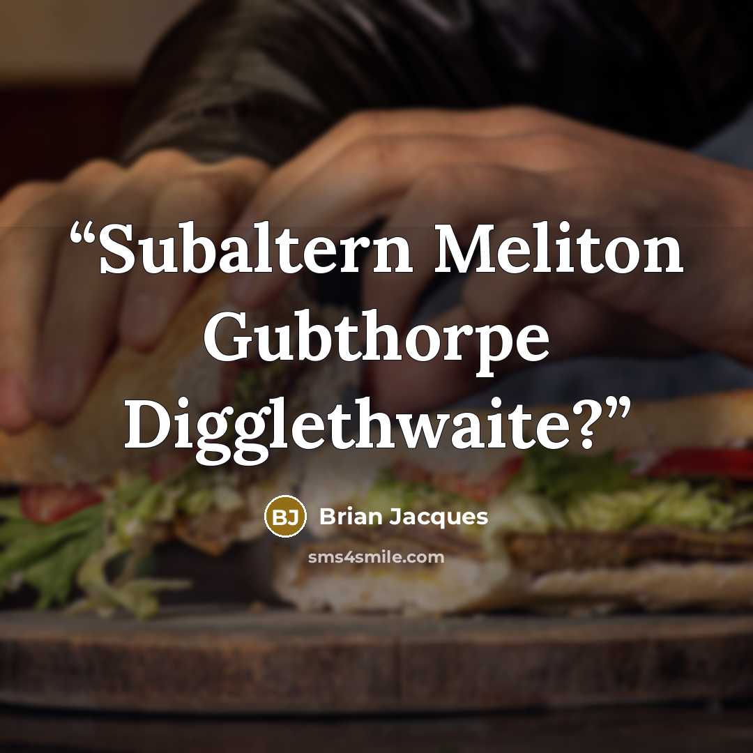 “Subaltern Meliton Gubthorpe Digglethwaite?” quote by Brian Jacques