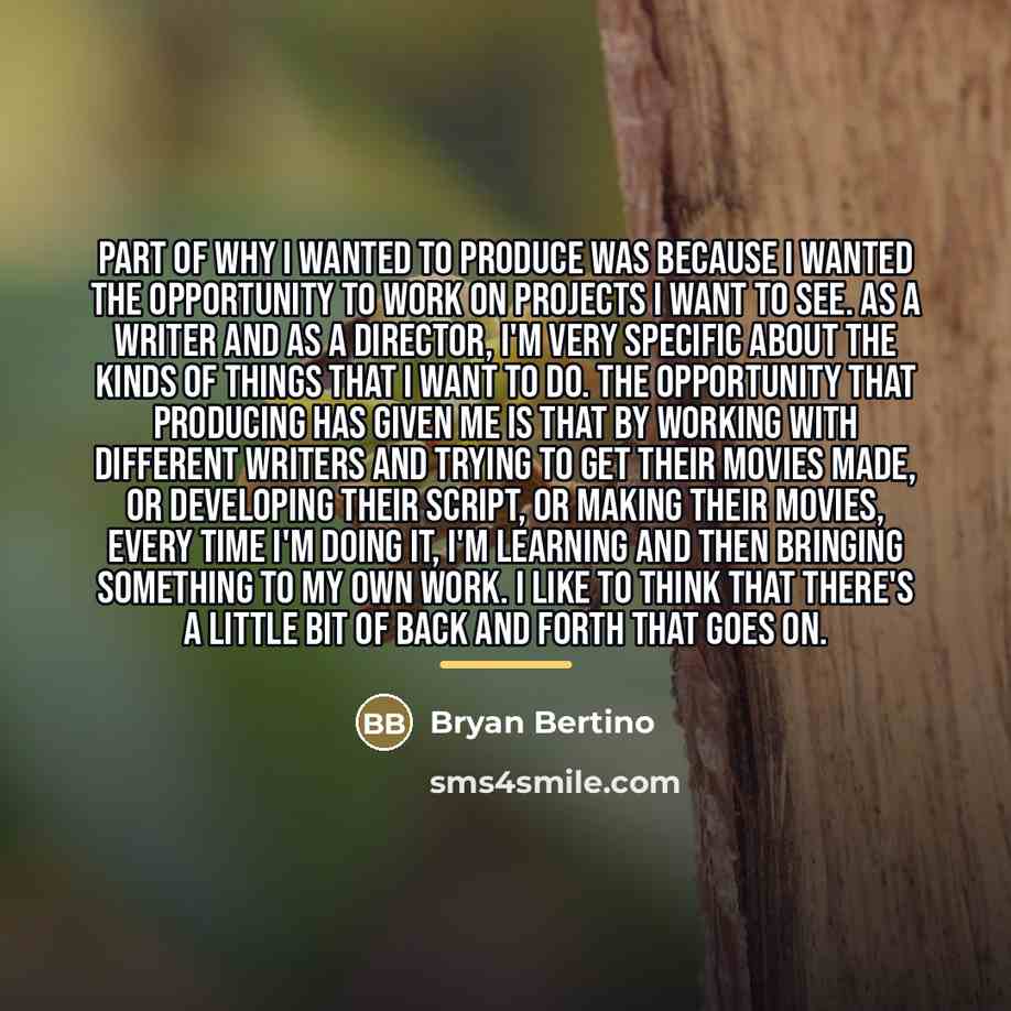 “Part of why I wanted to produce was because I…” quote by Bryan Bertino