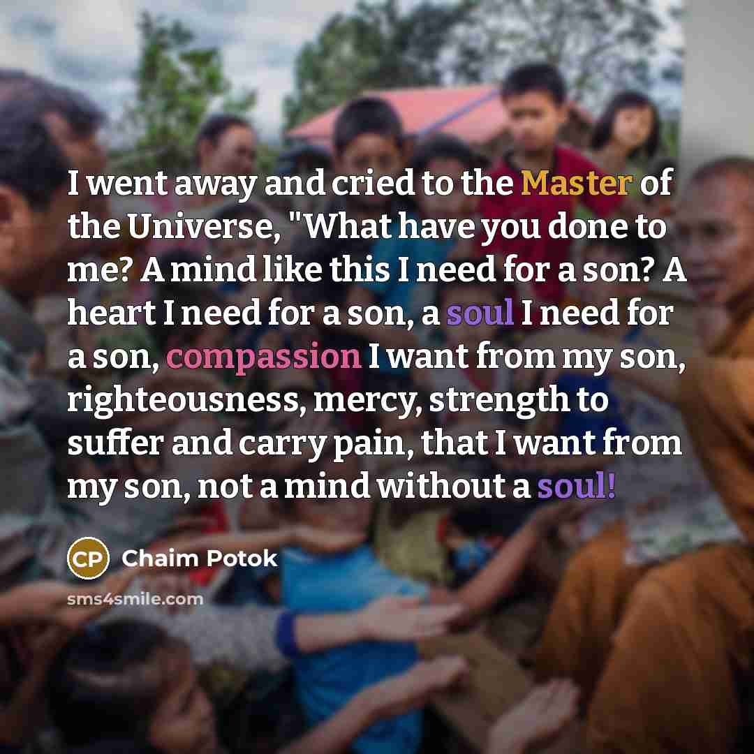 “I went away and cried to the Master of the…” quote by Chaim Potok