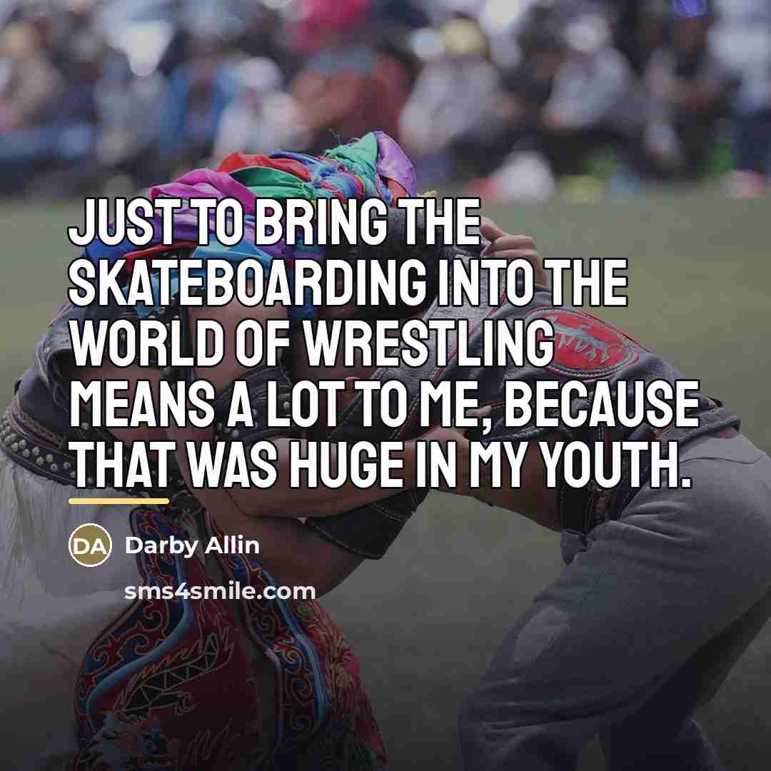 “Just to bring the skateboarding into the world of wrestling…” quote by Darby Allin