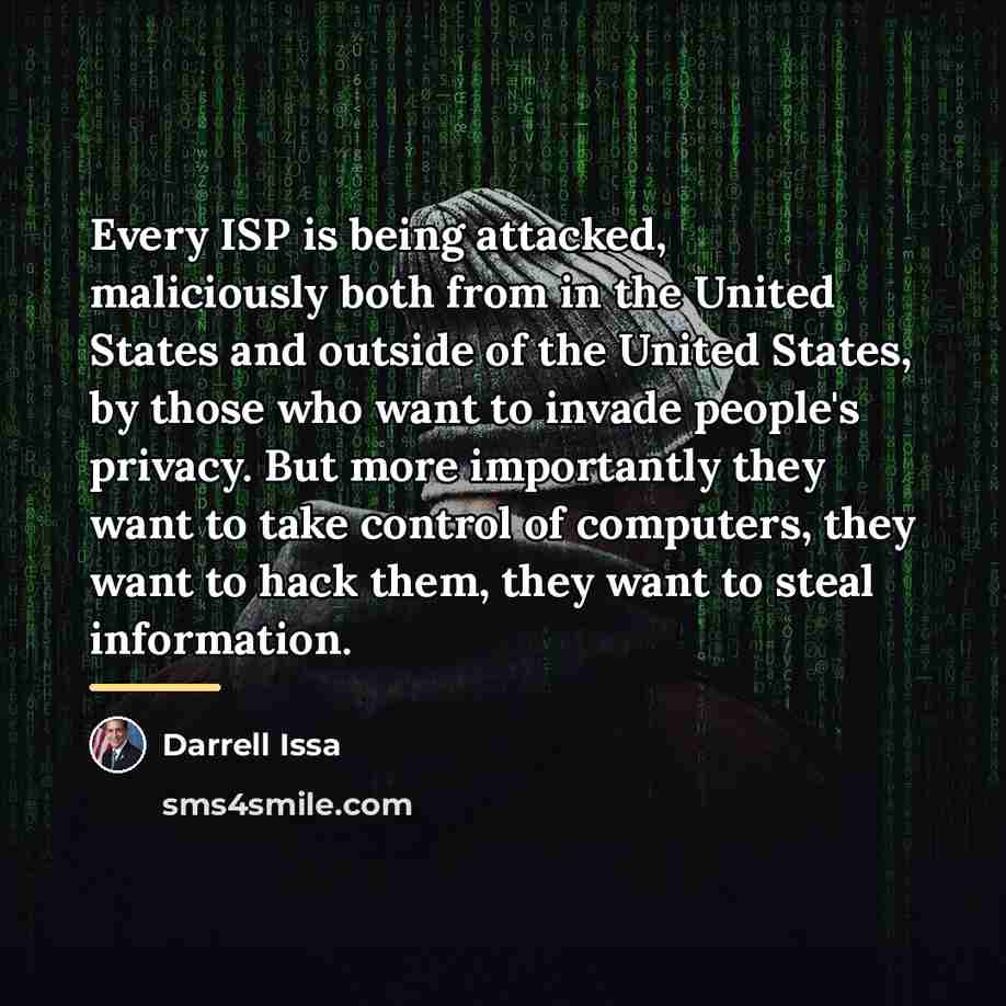 “Every ISP is being attacked, maliciously both from in the…” quote by Darrell Issa