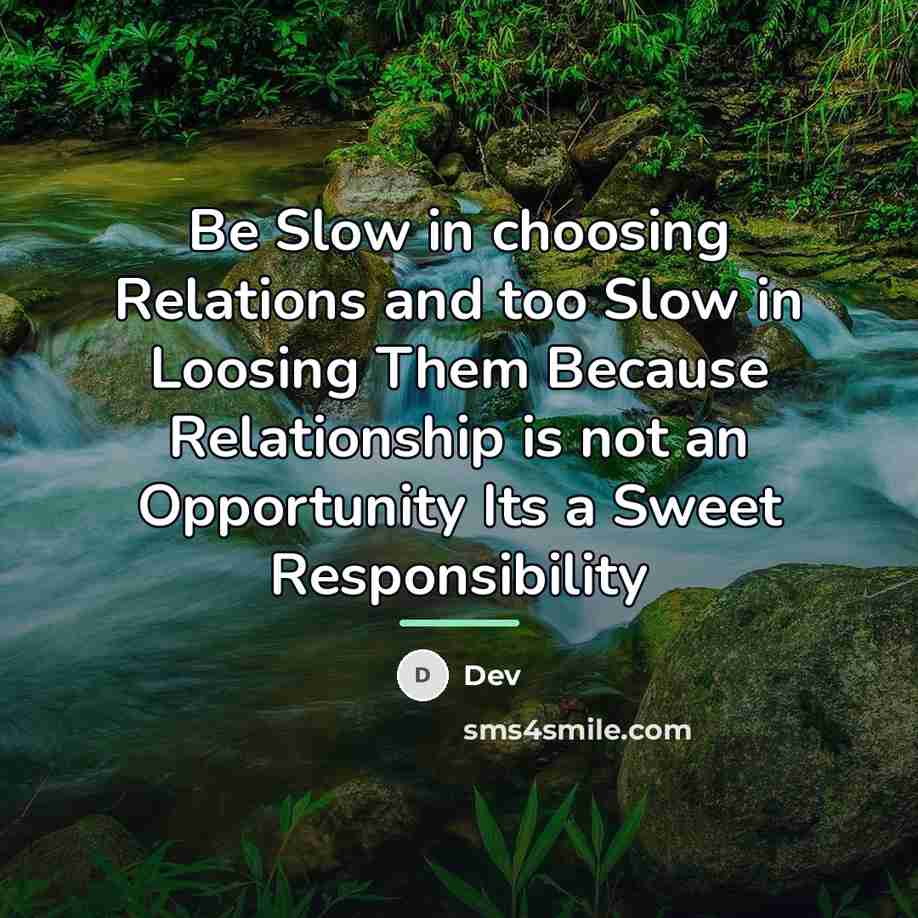 “Be Slow in choosing Relations and too Slow in Loosing…” quote by Dev