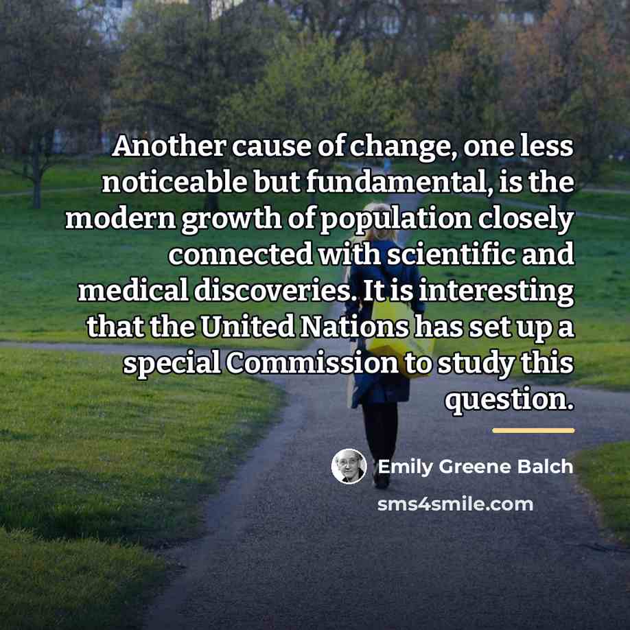 “Another cause of change, one less noticeable but fundamental, is…” quote by Emily Greene Balch