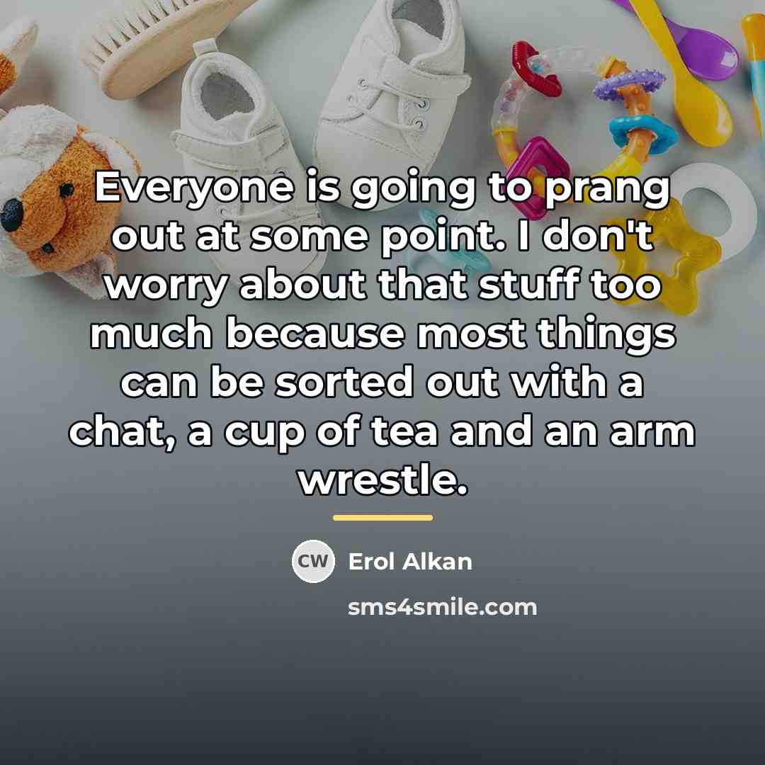 “Everyone is going to prang out at some point. I…” quote by Erol Alkan