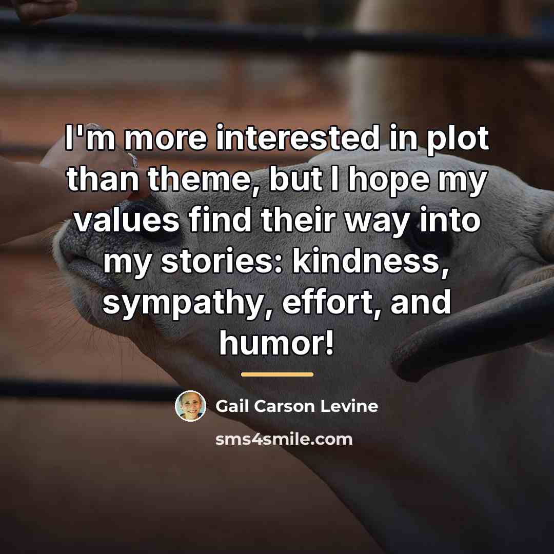 “I'm more interested in plot than theme, but I hope…” quote by Gail Carson Levine