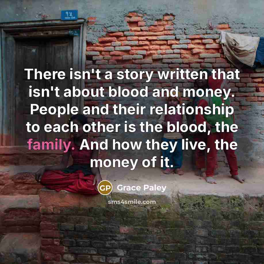 “There isn't a story written that isn't about blood and…” quote by Grace Paley
