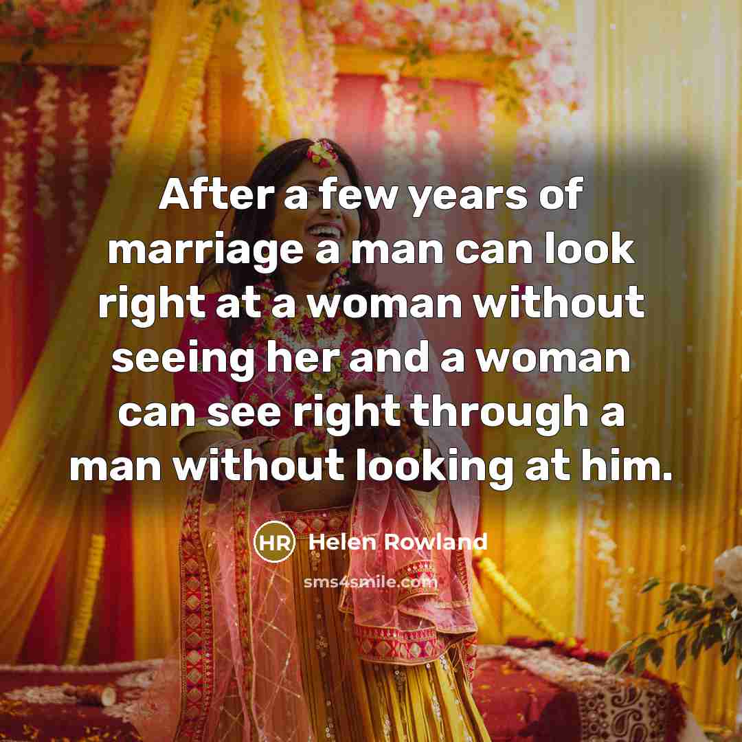 “After a few years of marriage a man can look…” quote by Helen Rowland