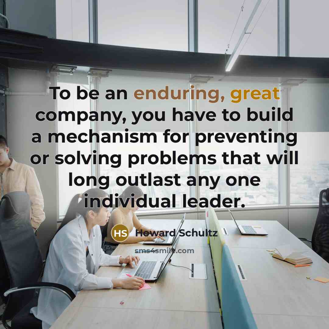 “To be an enduring, great company, you have to build…” quote by Howard Schultz