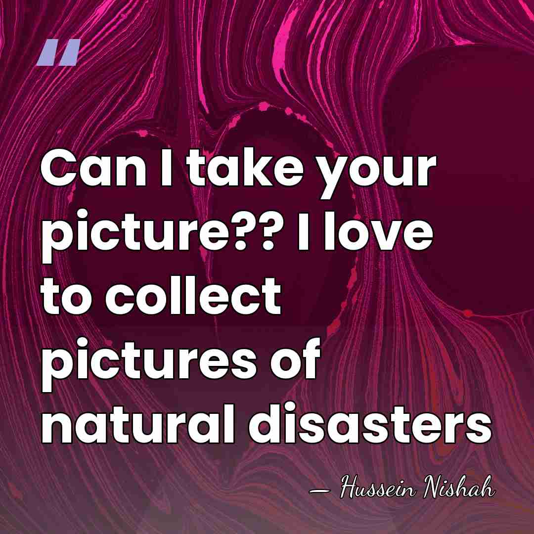Can I take your picture?? I love to collect pictures of natural&hellip; - Hussein Nishah