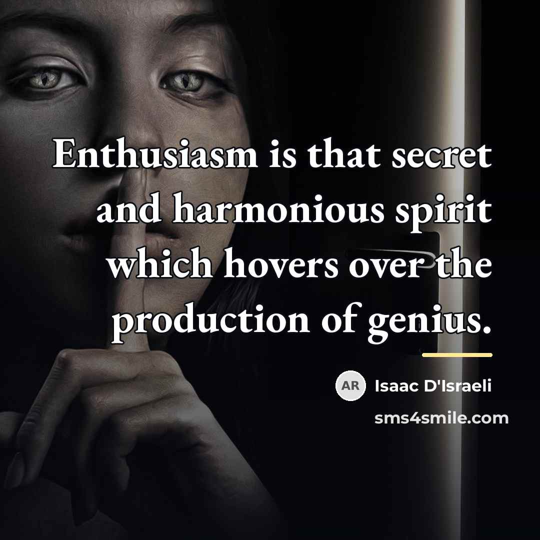 “Enthusiasm is that secret and harmonious spirit which hovers over…” quote by Isaac D'Israeli