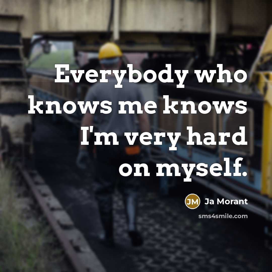 “Everybody who knows me knows I'm very hard on myself.…” quote by Ja Morant