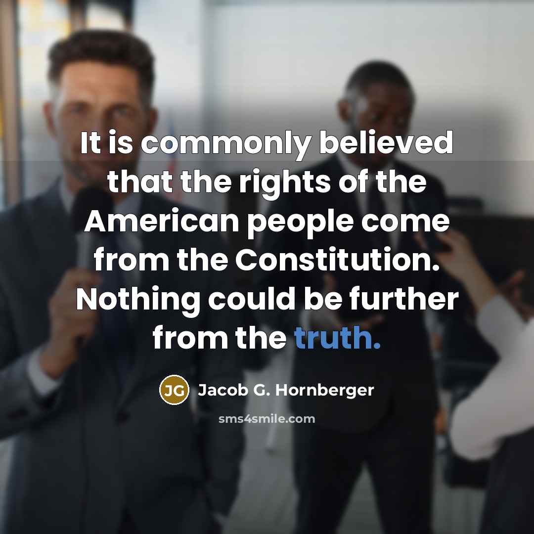 “It is commonly believed that the rights of the American…” quote by Jacob G. Hornberger